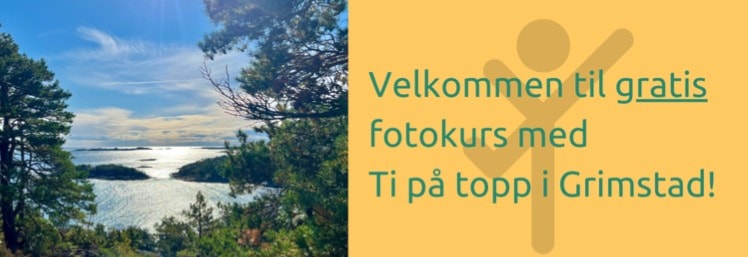 Ti på topp Arendal og Grimstad inviterer til fotokurs!